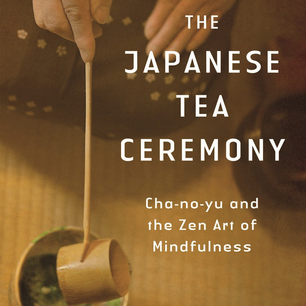 The Japanese Tea Ceremony 茶の湯と禅の心